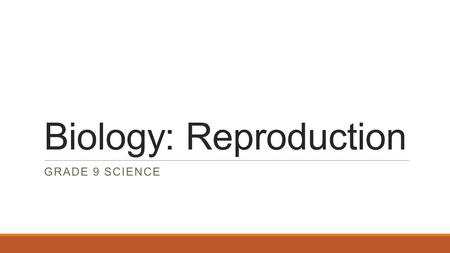 Biology: Reproduction GRADE 9 SCIENCE. An Inventory of my Traits & Genetic conditions and their results 113-10 PROVIDE EXAMPLES OF GENETIC CONDITIONS.