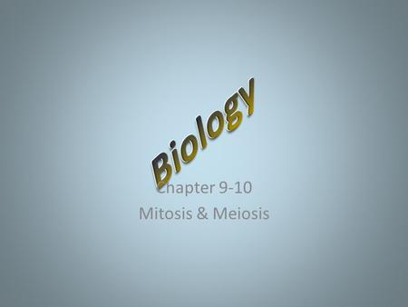 Chapter 9-10 Mitosis & Meiosis