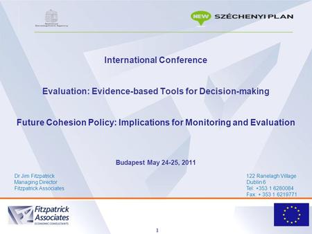 1 International Conference Evaluation: Evidence-based Tools for Decision-making Future Cohesion Policy: Implications for Monitoring and Evaluation Budapest.