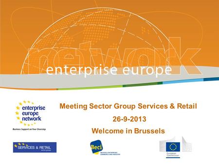 Meeting Sector Group Services & Retail 26-9-2013 Welcome in Brussels.