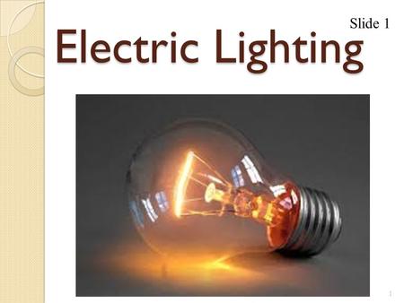 Electric Lighting 1 Slide 1. Thomas Edison 2 Slide 2.