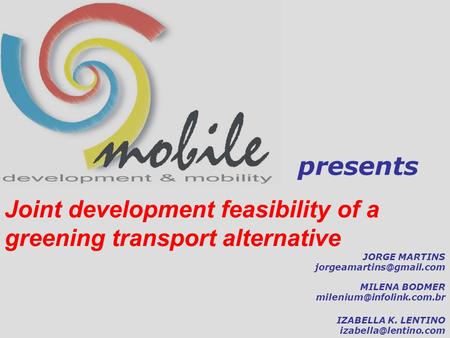 IZABELLA K. LENTINO JORGE MARTINS MILENA BODMER presents Joint development feasibility.