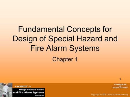 1 Fundamental Concepts for Design of Special Hazard and Fire Alarm Systems Chapter 1.