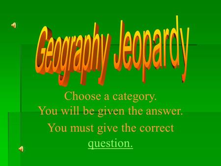 Choose a category. You will be given the answer. You must give the correct question.