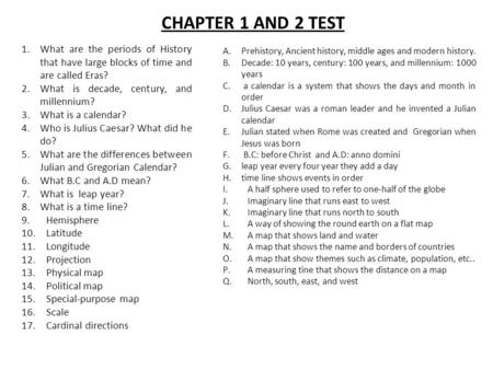 1.What are the periods of History that have large blocks of time and are called Eras? 2.What is decade, century, and millennium? 3.What is a calendar?