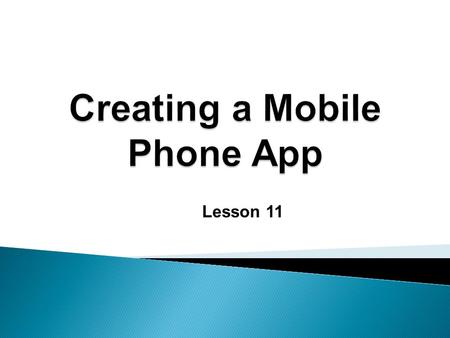 Lesson 11. Your Presentation should last no more than 5 minutes and every member of the group MUST contribute! By the end of this lesson you will: Have.