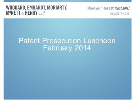 Patent Prosecution Luncheon February 2014. Defective Priority Claim Means No Priority Claim Each intermediate application in the chain of priority must.