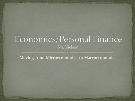 Moving from Microeconomics to Macroeconomics. Our textbook defines microeconomics as the area of economics that deals with behavior and decision making.