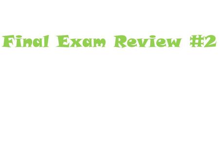 Final Exam Review #2. Learning Target I will review concepts learned during first semester to prepare for my final exam.