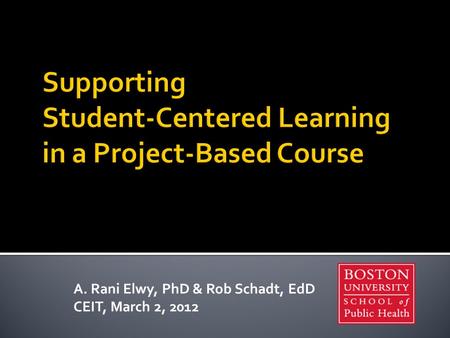 A. Rani Elwy, PhD & Rob Schadt, EdD CEIT, March 2, 2012.