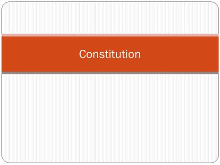 Constitution. Constitutions Constitution Is a plan that provides the rules for Government May be written or unwritten The U.S. Constitution is the oldest.