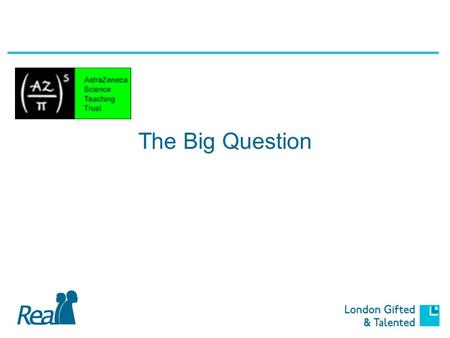 The Big Question. Teaching for challenge Creativity Assessment for Learning Thinking Teaching for challenge.