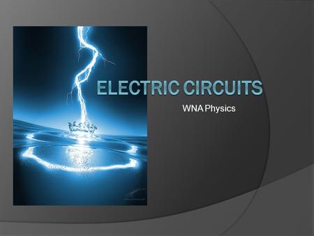 WNA Physics. Experiment 1.1  Obtain one battery, one bulb, and one wire. Connect these in as many ways as you can. Sketch each arrangement in your notebook.