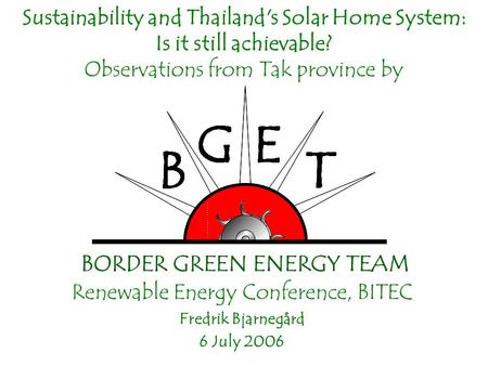 Sustainability and Thailand's Solar Home System: Is it still achievable? Observations from Tak province by Renewable Energy Conference, BITEC Fredrik Bjarnegård.