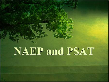 NAEP and PSAT. 10/24/2015Free Template from www.brainybetty.com 2 Understand how NAEP allows us to view Oregon assessment results in a national or international.