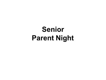 Senior Parent Night. Graduation Requirements: Washington State’s graduation requirements for the class of 2011: –Complete minimum number of credits in.