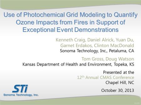 Use of Photochemical Grid Modeling to Quantify Ozone Impacts from Fires in Support of Exceptional Event Demonstrations STI-5704 Kenneth Craig, Daniel Alrick,