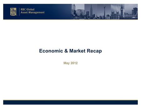 Economic & Market Recap May 2012. 2 Equity and Fixed Income Markets.