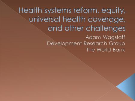 Yes No  Better health outcomes – for everyone, not just the better off  Protection against the financial consequences of ill health and injury  Doing.