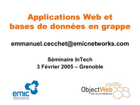 Applications Web et bases de données en grappe Séminaire InTech 3 Février 2005 – Grenoble.