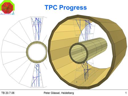 TB 20.7.06 Peter Glässel, Heidelberg1 TPC Progress.