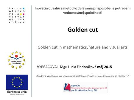 „Moderné vzdelávanie pre vedomostnú spoločnosť/Projekt je spolufinancovaný zo zdrojov EÚ“ Inovácia obsahu a metód vzdelávania prispôsobená potrebám vedomostnej.