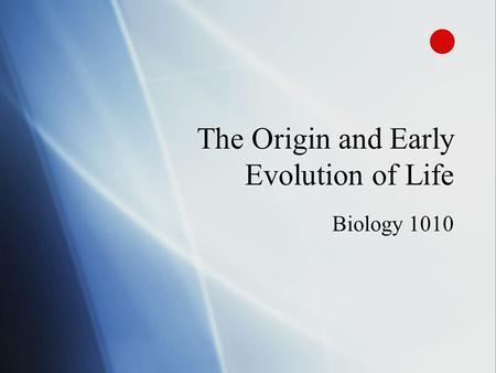 The Origin and Early Evolution of Life