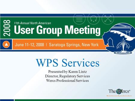 WPS Services Presented by Karen Lintz Director, Regulatory Services Wercs Professional Services.