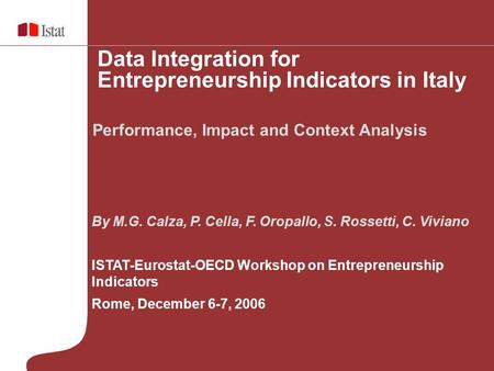 By M.G. Calza, P. Cella, F. Oropallo, S. Rossetti, C. Viviano ISTAT-Eurostat-OECD Workshop on Entrepreneurship Indicators Rome, December 6-7, 2006 Performance,