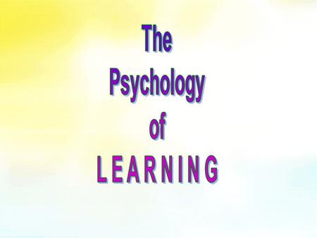 Learning A relatively permanent change in –behavior, –knowledge, –capability, or –attitude –that is acquired through experience –and cannot be attributed.