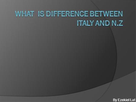 By Ezekiel Lat. Italy! Italy is a great country to study. It attracted me more to go there but one thing let me down. The construct of the building was.