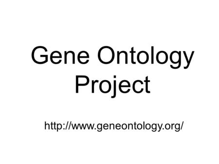 Gene Ontology Project