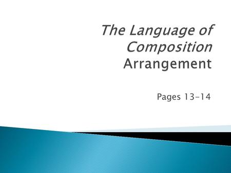 Pages 13-14.  More than one way  Important for the development of the essay  Depends on author’s purpose and intended effect  Beginning, middle, end.