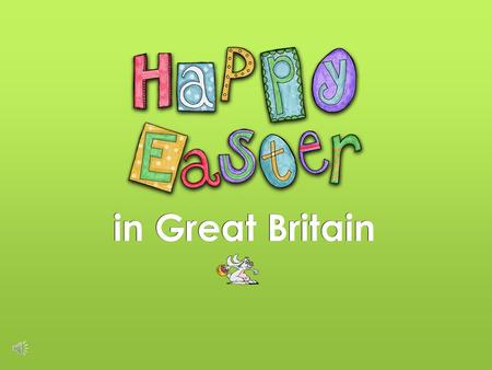 In Great Britain. Easter is the most important Christian festival in the United Kingdom of Great Britain. It is a celebration full of folklore, tradition.