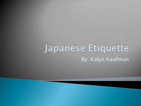 By: Kalyn Kaufman.  When entering a Japanese house, outdoor shoes are replaced with slippers at the doorway. Slippers are provided by the host.  When.