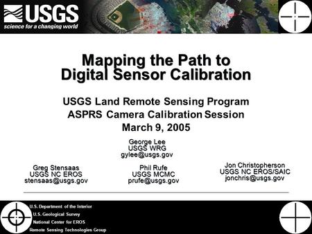 1 U.S. Department of the Interior U.S. Geological Survey National Center for EROS Remote Sensing Technologies Group Mapping the Path to Digital Sensor.