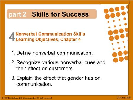 © 2009 The McGraw-Hill Companies, Inc. All rights reserved. 1 McGraw-Hill part 4 2 1.Define nonverbal communication. 2.Recognize various nonverbal cues.