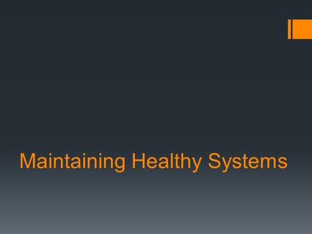 Maintaining Healthy Systems. The 10 leading causes of death (WHO, 2008) World Deaths in millions % of deaths Ischaemic heart disease7.2512.8% Stroke and.