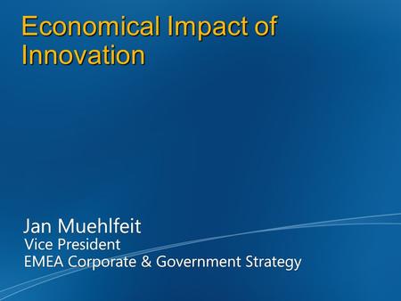 Economical Impact of Innovation. Redistribution of wealth Aging in developed world Playing field is levelling Factor 5x Digitalization is redefining global.