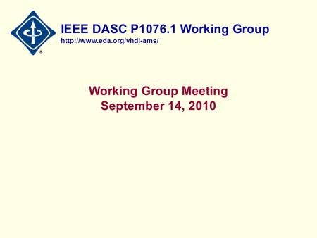 IEEE DASC P1076.1 Working Group  Working Group Meeting September 14, 2010.