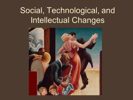 Social, Technological, and Intellectual Changes. The Red Scare After WWI, the Russian Revolution brought a Communist government to power in Russia Americans.