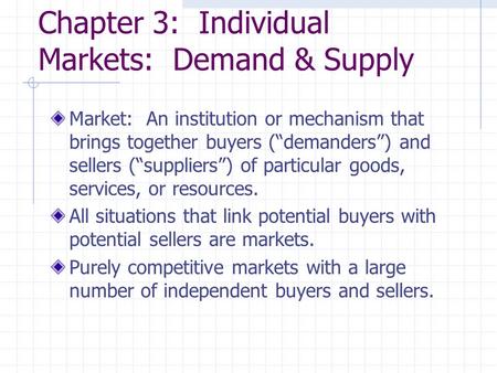 Chapter 3: Individual Markets: Demand & Supply