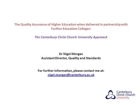 The Quality Assurance of Higher Education when delivered in partnership with Further Education Colleges: The Canterbury Christ Church University Approach.