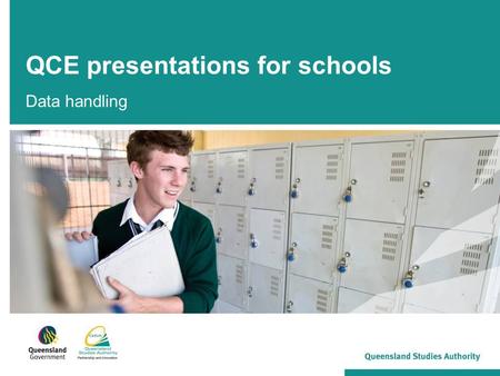 QCE presentations for schools Data handling. 2 To develop an understanding of processes and procedures for: Transfer students (slides 3–7) Ceasing learning.