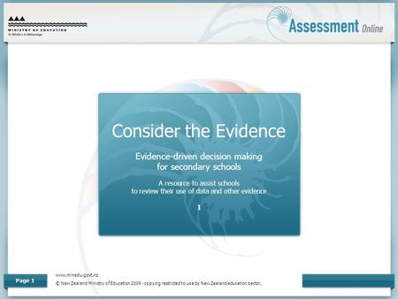 Www.minedu.govt.nz © New Zealand Ministry of Education 2009 - copying restricted to use by New Zealand education sector. Page 1 Consider the Evidence Evidence-driven.