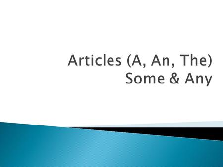 Articles (A, An, The) Some & Any