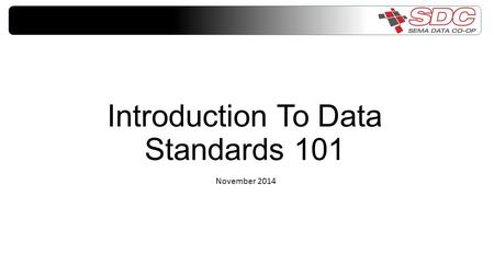 Introduction To Data Standards 101 November 2014.