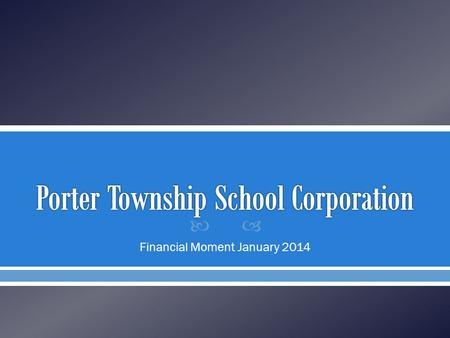  Financial Moment January 2014. 201120122013 Requested 2013 Approved 2014 Requested 2014 Approved Reduction ‘13 vs. ‘14 General Fund Advertised 9,401,4048,643,0909,327,183.