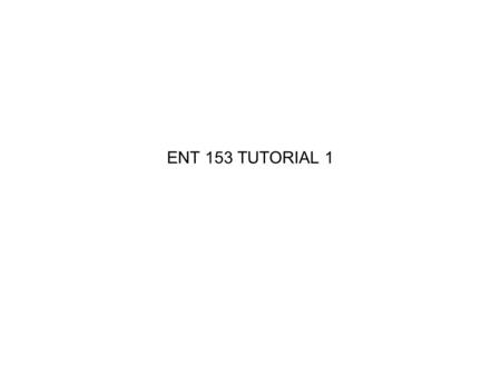 ENT 153 TUTORIAL 1.