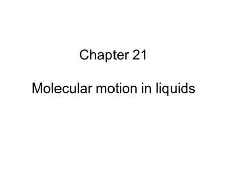 Chapter 21 Molecular motion in liquids